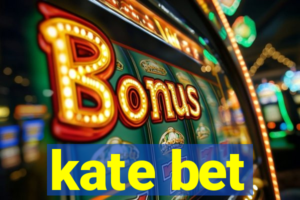 kate bet